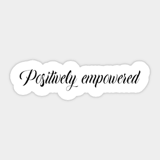 positively empowered Sticker